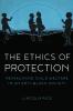 The Ethics of Protection
