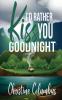 I'd Rather Kiss You Goodnight