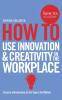 How To Use Innovation and Creativity in the Workplace