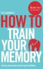 How To Train Your Memory