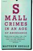 Small Crimes in an Age of Abundance