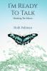 I'M READY TO TALK