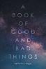 A Book of Good and Bad Things