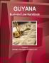 Guyana Business Law Handbook Volume 1 Strategic Information and Basic Laws