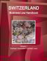 Switzerland Business Law Handbook Volume 1 Strategic Information and Basic Laws