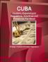 Cuba Customs Export-Import Regulations Incentives and Procedures Handbook - Strategic Practical Information Regulations