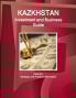 Kazakhstan Investment and Business Guide Volume 1 Strategic and Practical Information