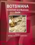 Botswana Investment and Business Guide Volume 1 Strategic and Practical Information