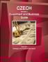 Czech Republic Investment and Business Guide Volume 1 Strategic and Practical Information