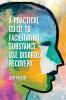 A Practical Guide to Facilitating Substance Use Disorder Recovery