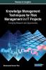 Knowledge Management Techniques for Risk Management in IT Projects