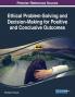 Ethical Problem-Solving and Decision-Making for Positive and Conclusive Outcomes