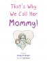 That's Why We Call Her Mommy!