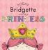 Today Bridgette Will Be a Princess