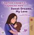 Sweet Dreams My Love (Macedonian English Bilingual Children's Book)