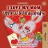 I Love My Mom (English Armenian Bilingual Book for Kids)