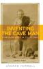Inventing the cave man