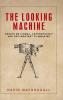 The looking machine