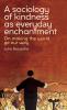 A sociology of kindness as everyday enchantment