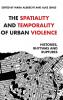The spatiality and temporality of urban violence