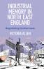 Industrial memory in North East England