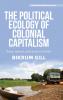 The political ecology of colonial capitalism