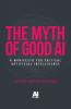 The myth of good AI