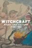 Witchcraft magic and culture 1736-1951