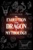 The Evolution of the Dragon in Mythology