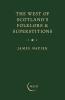 The West of Scotland's Folklore & Superstitions
