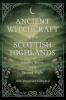 Ancient Witchcraft of the Scottish Highlands