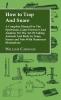How to Trap and Snare - A Complete Manual for the Sportsman Game Preserver and Amateur on the Art of Taking Animals and Birds in Traps Snares and Ne
