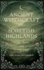 Ancient Witchcraft of the Scottish Highlands