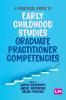 A Practical Guide to Early Childhood Studies Graduate Practitioner Competencies