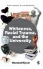 Whiteness Racial Trauma and the University
