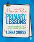 How to Plan Primary Lessons