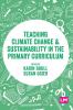 Teaching Climate Change and Sustainability in the Primary Curriculum
