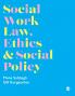 Social Work Law Ethics & Social Policy