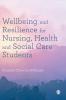 Wellbeing and Resilience for Nursing Health and Social Care Students