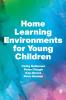 Home Learning Environments for Young Children