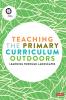 Teaching the Primary Curriculum Outdoors