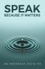 Speak Because It Matters