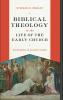 Biblical Theology in the Life of the Early Church