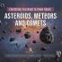 Everything You Need to Know About Asteroids Meteors and Comets | Guide to Astronomy Grade 3 | Children's Astronomy & Space Books