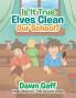 Is It True Elves Clean Our School?