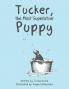 Tucker the Most Superlative Puppy
