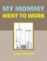 My Mommy Went to Work