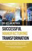 SUCCESSFUL MANUFACTURING TRANSFORMATION