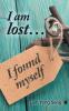I am lost... I found myself