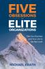 Five Obsessions of Elite Organizations